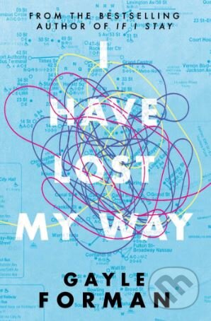 Kniha: I Have Lost My Way (Gayle Forman). Simon & Schuster, 2018 Kniha: I Have Lost My Way (Gayle Forman). Simon & Schuster, 2018