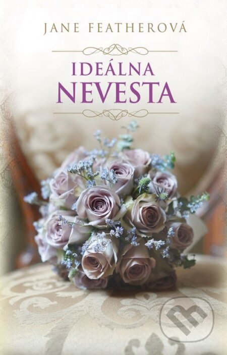 Kniha: Ideálna nevesta (Jane Feather). Slovenský spisovateľ, 2018 Kniha: Ideálna nevesta (Jane Feather). Slovenský spisovateľ, 2018