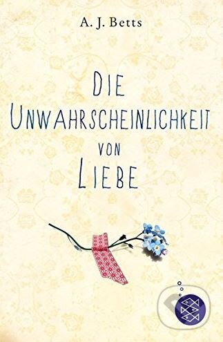 Kniha: Die Unwahrscheinlichkeit von Liebe (A.J. Betts). Fischer Verlag GmbH, 2015 Kniha: Die Unwahrscheinlichkeit von Liebe (A.J. Betts). Fischer Verlag GmbH, 2015
