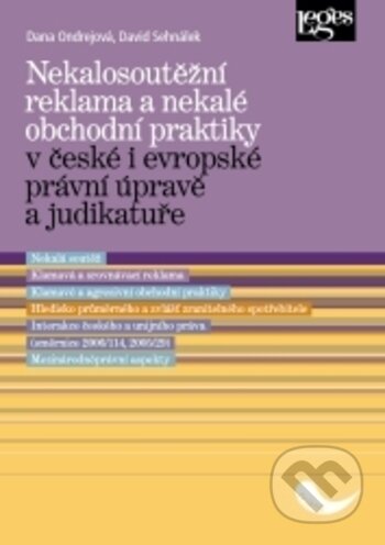 Kniha: Nekalosoutěžní reklama a nekalé obchodní praktiky v české i evropské právní úpravě a judikatuře (Dana Ondrejová). Leges, 2018 Kniha: Nekalosoutěžní reklama a nekalé obchodní praktiky v české i evropské právní úpravě a judikatuře (Dana Ondrejová). Leges, 2018