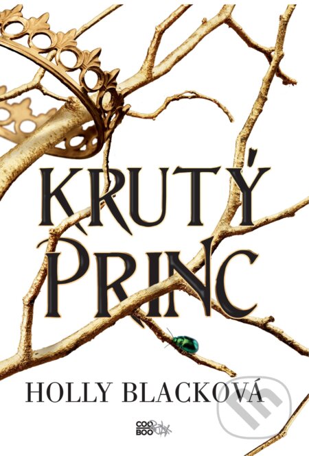 Kniha: Krutý princ (Holly Black). CooBoo CZ, 2018 Kniha: Krutý princ (Holly Black). CooBoo CZ, 2018