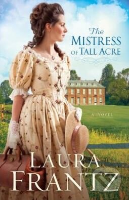 Kniha: The Mistress of Tall Acre (Laura Frantz). Revell Books, 2015 Kniha: The Mistress of Tall Acre (Laura Frantz). Revell Books, 2015