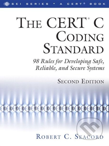 Kniha: The CERT® C Coding Standard (Robert C. Seacord). Addison-Wesley Professional, 2014 Kniha: The CERT® C Coding Standard (Robert C. Seacord). Addison-Wesley Professional, 2014