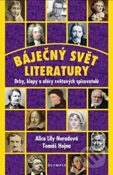 Kniha: Báječný svět literatury (Alice Lily Neradová a Tomáš Hejna). Olympia, 2018 Kniha: Báječný svět literatury (Alice Lily Neradová a Tomáš Hejna). Olympia, 2018