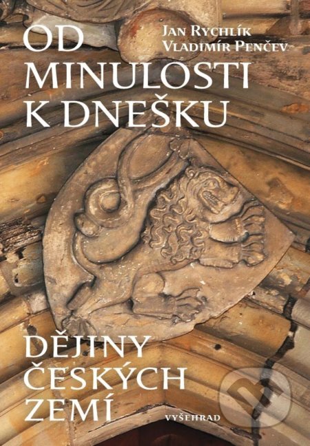 Kniha: Od minulosti k dnešku (Jan Rychlík). Vyšehrad, 2018 Kniha: Od minulosti k dnešku (Jan Rychlík). Vyšehrad, 2018
