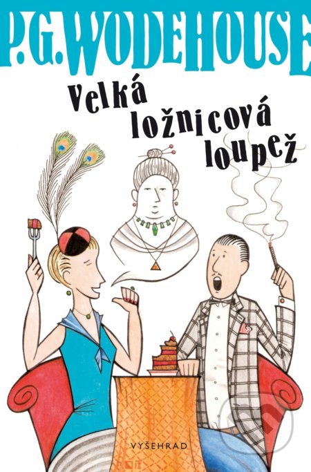 Kniha: Velká ložnicová loupež (P.G. Wodehouse). Vyšehrad, 2018 Kniha: Velká ložnicová loupež (P.G. Wodehouse). Vyšehrad, 2018