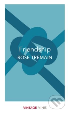 Kniha: Friendship (Rose Tremain). Vintage, 2018 Kniha: Friendship (Rose Tremain). Vintage, 2018