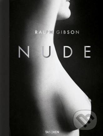Kniha: Nude (Eric Fischl a Ralph Gibson). Taschen, 2018 Kniha: Nude (Eric Fischl a Ralph Gibson). Taschen, 2018