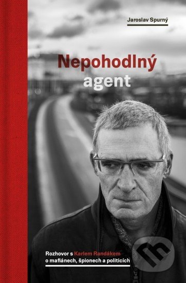 Kniha: Nepohodlný agent (Jaroslav Spurný). Paseka, 2018 Kniha: Nepohodlný agent (Jaroslav Spurný). Paseka, 2018