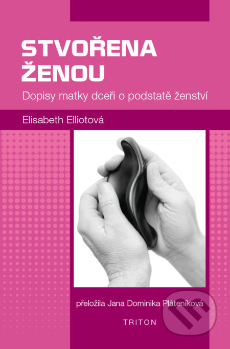 Kniha: Stvořena ženou (Elisabeth Elliot). Triton, 2018 Kniha: Stvořena ženou (Elisabeth Elliot). Triton, 2018