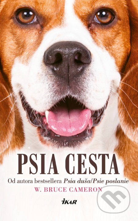 Kniha: Psia cesta (W. Bruce Cameron). Ikar, 2018 Kniha: Psia cesta (W. Bruce Cameron). Ikar, 2018