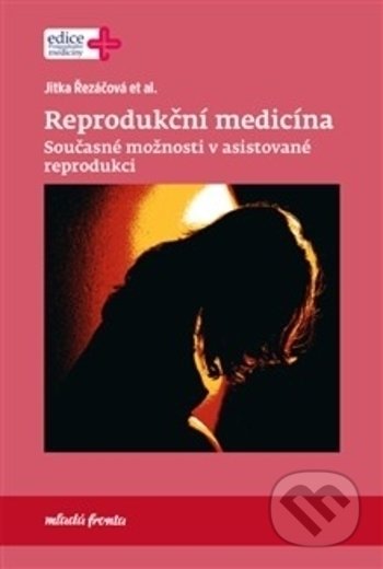 Kniha: Reprodukční medicína (Jitka Řezáčová). Mladá fronta, 2018 Kniha: Reprodukční medicína (Jitka Řezáčová). Mladá fronta, 2018