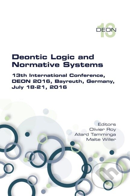 Kniha: Deontic Logic and Normative Systems. 13th International Conference, DEON 2016 (Olivier Roy). , 2016 Kniha: Deontic Logic and Normative Systems. 13th International Conference, DEON 2016 (Olivier Roy). , 2016