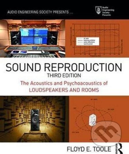 Kniha: Sound Reproduction : The Acoustics and Psychoacoustics of Loudspeakers and Rooms (E. Floyd Toole). Taylor and Francis, 2017 Kniha: Sound Reproduction : The Acoustics and Psychoacoustics of Loudspeakers and Rooms (E. Floyd Toole). Taylor and Francis, 2017