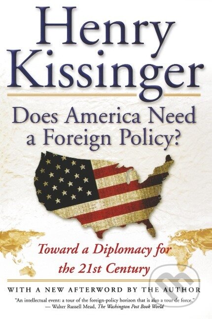 Kniha: Does America Need a Foreign Policy? (Henry Kissinger). Simon & Schuster, 2002 Kniha: Does America Need a Foreign Policy? (Henry Kissinger). Simon & Schuster, 2002