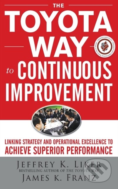 Kniha: The Toyota Way to Continuous Improvement (Liker). McGraw-Hill, 2011 Kniha: The Toyota Way to Continuous Improvement (Liker). McGraw-Hill, 2011
