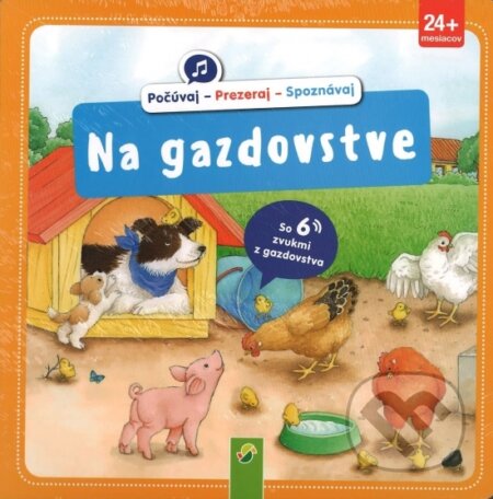 Kniha: Na gazdovstve - Počúvaj - Prezeraj - Spoznávaj (Katharina Bensch). Schwager & Steinlein Verlag Kniha: Na gazdovstve - Počúvaj - Prezeraj - Spoznávaj (Katharina Bensch). Schwager & Steinlein Verlag