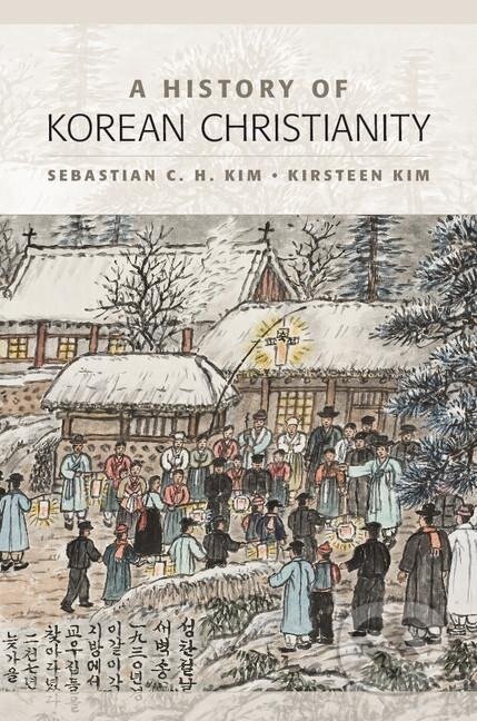 Kniha: A History of Korean Christianity (Sebastian C. H. Kim). Cambridge University Press, 2017 Kniha: A History of Korean Christianity (Sebastian C. H. Kim). Cambridge University Press, 2017