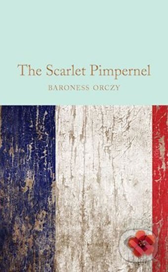 Kniha: The Scarlet Pimpernel (Orczy Emmuska Baroness). Pan Macmillan, 2018 Kniha: The Scarlet Pimpernel (Orczy Emmuska Baroness). Pan Macmillan, 2018