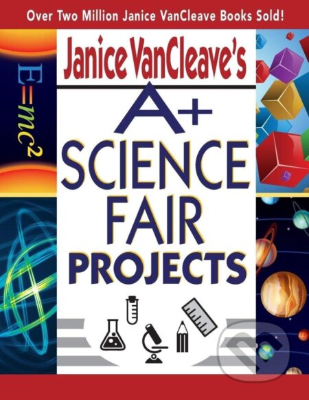 Kniha: Janice VanCleave´s A+ Science Fair Projects (Janice VanCleave). John Wiley & Sons, 2003 Kniha: Janice VanCleave´s A+ Science Fair Projects (Janice VanCleave). John Wiley & Sons, 2003