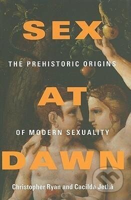 Kniha: Sex at Dawn (Christopher Ryan). , 2010 Kniha: Sex at Dawn (Christopher Ryan). , 2010