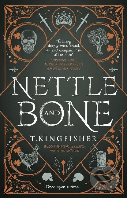 Kniha: Nettle & Bone (T. Kingfisher). , 2022 Kniha: Nettle & Bone (T. Kingfisher). , 2022
