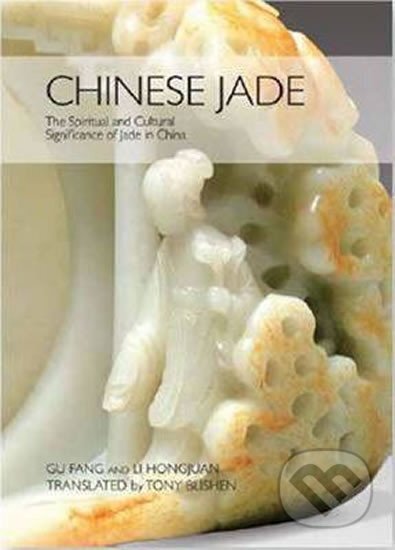 Kniha: Chinese Jade (Gu Fang). Shanghai Press, 2012 Kniha: Chinese Jade (Gu Fang). Shanghai Press, 2012