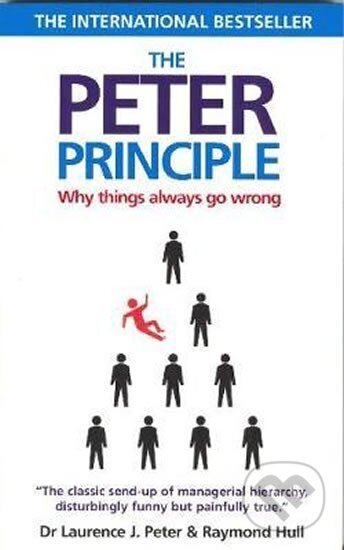 Kniha: The Peter Principle : Why Things Always Go Wrong (J. Laurence Peter a Raymond Hull). Profile Books, 1994 Kniha: The Peter Principle : Why Things Always Go Wrong (J. Laurence Peter a Raymond Hull). Profile Books, 1994