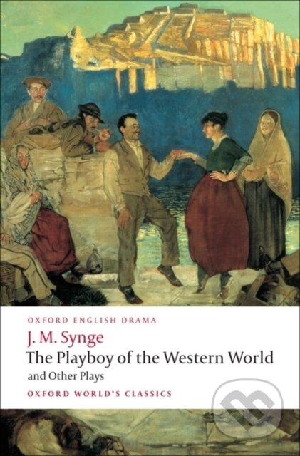 Kniha: The Playboy of the Western World and Other Plays (J. M. Synge a Ann Saddlemyer). Oxford University Press, 2008 Kniha: The Playboy of the Western World and Other Plays (J. M. Synge a Ann Saddlemyer). Oxford University Press, 2008