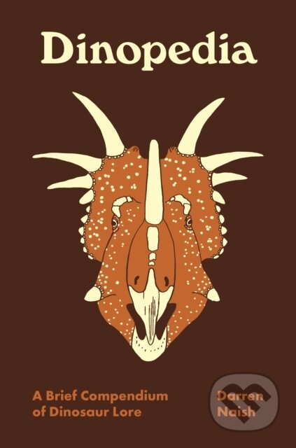 Kniha: Dinopedia (Darren Naish). Princeton Architectural Press, 2021 Kniha: Dinopedia (Darren Naish). Princeton Architectural Press, 2021