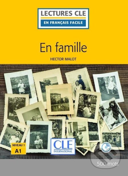 Kniha: En famille - Niveau 1/A1 - Lecture CLE en français facile - Livre + CD (Hector Malot). Cle International, 2017 Kniha: En famille - Niveau 1/A1 - Lecture CLE en français facile - Livre + CD (Hector Malot). Cle International, 2017