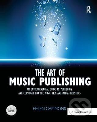 Kniha: The Art of Music Publishing (Helen Gammons). Taylor and Francis, 2017 Kniha: The Art of Music Publishing (Helen Gammons). Taylor and Francis, 2017