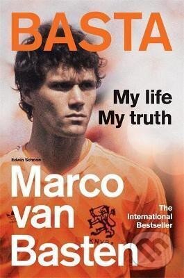 Kniha: Basta : My Life, My Truth (Marco Basten van). Octopus Publishing Group, 2022 Kniha: Basta : My Life, My Truth (Marco Basten van). Octopus Publishing Group, 2022