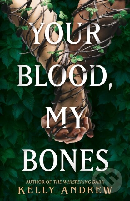 Kniha: Your Blood, My Bones (Kelly Andrew). , 2025 Kniha: Your Blood, My Bones (Kelly Andrew). , 2025