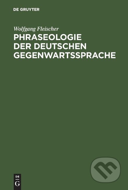 Kniha: Phraseologie der deutschen Gegenwartssprache (Wolfgang Fleischer). De Gruyter, 1997 Kniha: Phraseologie der deutschen Gegenwartssprache (Wolfgang Fleischer). De Gruyter, 1997