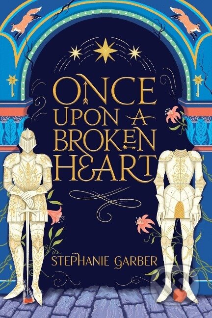 Kniha: Once Upon A Broken Heart (Stephanie Garber). Hodder and Stoughton, 2023 Kniha: Once Upon A Broken Heart (Stephanie Garber). Hodder and Stoughton, 2023