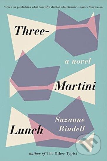 Kniha: Three-Martini Lunch (Suzanne Rindellová). Random House, 2016 Kniha: Three-Martini Lunch (Suzanne Rindellová). Random House, 2016