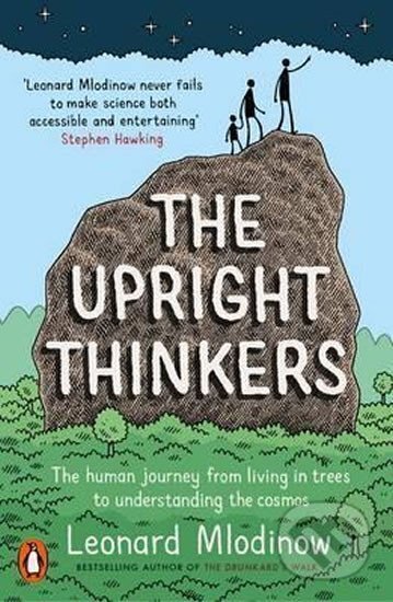 Kniha: The Upright Thinkers: The Human Journey from Living in Trees to Understanding the Cosmos (Leonard Mlodinow). Penguin Books, 2016 Kniha: The Upright Thinkers: The Human Journey from Living in Trees to Understanding the Cosmos (Leonard Mlodinow). Penguin Books, 2016