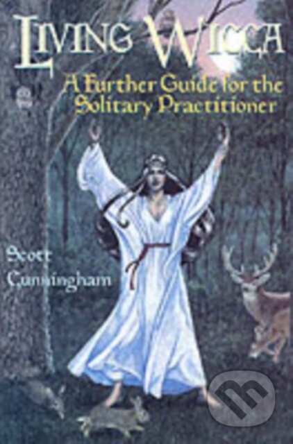 Kniha: Living Wicca (Scott Cunningham). Llewellyn Publications, 2002 Kniha: Living Wicca (Scott Cunningham). Llewellyn Publications, 2002
