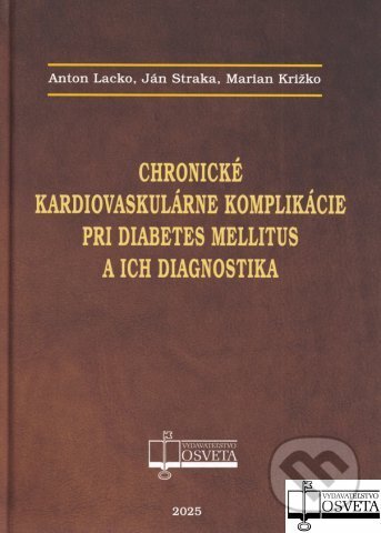 Kniha: Chronické kardiovaskulárne komplikácie pri diabetes mellitus a ich diagnostika (Anton Lacko). Osveta, 2025 Kniha: Chronické kardiovaskulárne komplikácie pri diabetes mellitus a ich diagnostika (Anton Lacko). Osveta, 2025