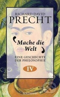Kniha: Mache die Welt (Richard David Precht). Goldmann Verlag, 2023 Kniha: Mache die Welt (Richard David Precht). Goldmann Verlag, 2023
