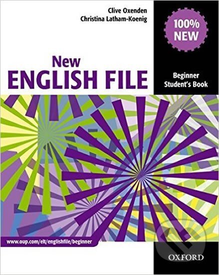 Kniha: New English File Beginner Student´s Book (Clive Oxenden a Christina Latham-Koenig). Oxford University Press Kniha: New English File Beginner Student´s Book (Clive Oxenden a Christina Latham-Koenig). Oxford University Press