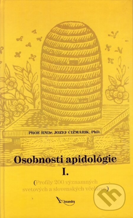 Kniha: Osobnosti apidológie 1. (neuvedený autor). Alexandra, 2004 Kniha: Osobnosti apidológie 1. (neuvedený autor). Alexandra, 2004