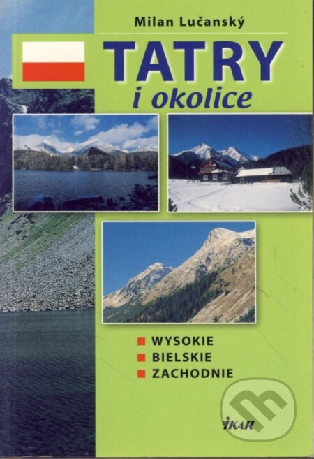 Kniha: Tatry i okolice - Wysokie, Bielskie, Zachodnie (Milan Lučanský). Ikar, 2003 Kniha: Tatry i okolice - Wysokie, Bielskie, Zachodnie (Milan Lučanský). Ikar, 2003
