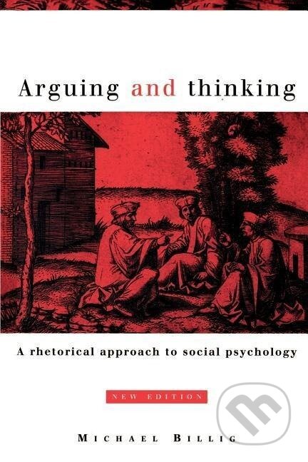 Kniha: Arguing and Thinking (Michael Billig). Cambridge University Press, 1996 Kniha: Arguing and Thinking (Michael Billig). Cambridge University Press, 1996