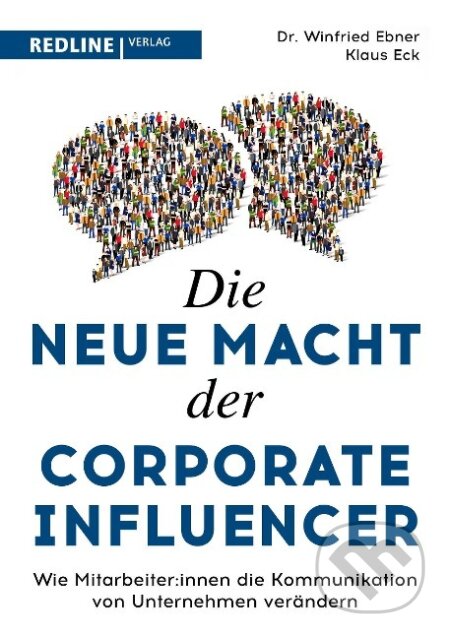 Kniha: Die neue Macht der Corporate Influencer (Klaus Eck). Redline, 2022 Kniha: Die neue Macht der Corporate Influencer (Klaus Eck). Redline, 2022