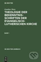 Kniha: Gunther Wenz: Theologie der Bekenntnisschriften der evangelisch-lutherischen Kirche. Band 1 (Gunther Wenz). De Gruyter, 1996 Kniha: Gunther Wenz: Theologie der Bekenntnisschriften der evangelisch-lutherischen Kirche. Band 1 (Gunther Wenz). De Gruyter, 1996