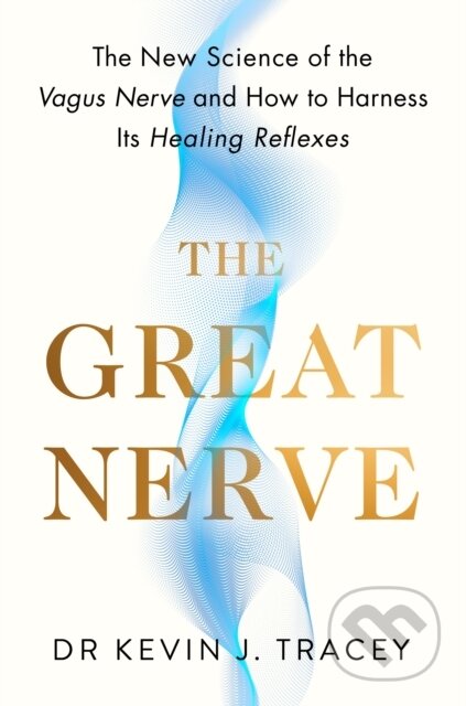 Kniha: The Great Nerve (Dr Kevin Tracey). Penguin Books, 2025 Kniha: The Great Nerve (Dr Kevin Tracey). Penguin Books, 2025