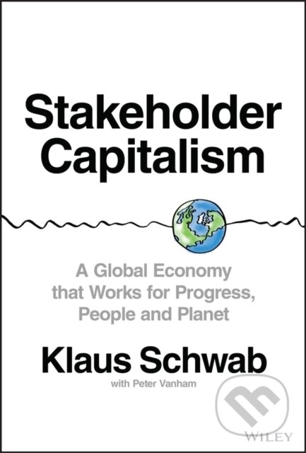 Kniha: Stakeholder Capitalism (Klaus Schwab). John Wiley & Sons, 2021 Kniha: Stakeholder Capitalism (Klaus Schwab). John Wiley & Sons, 2021