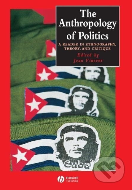 Kniha: Anthropology of Politics (Vincent). John Wiley & Sons, 2002 Kniha: Anthropology of Politics (Vincent). John Wiley & Sons, 2002